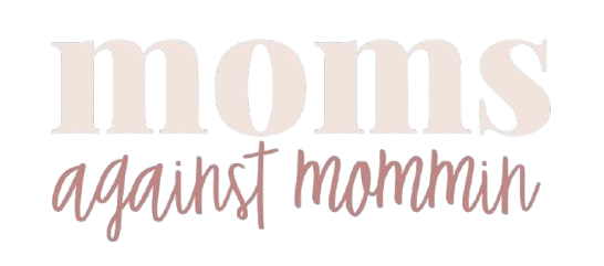Moms Against Mommin