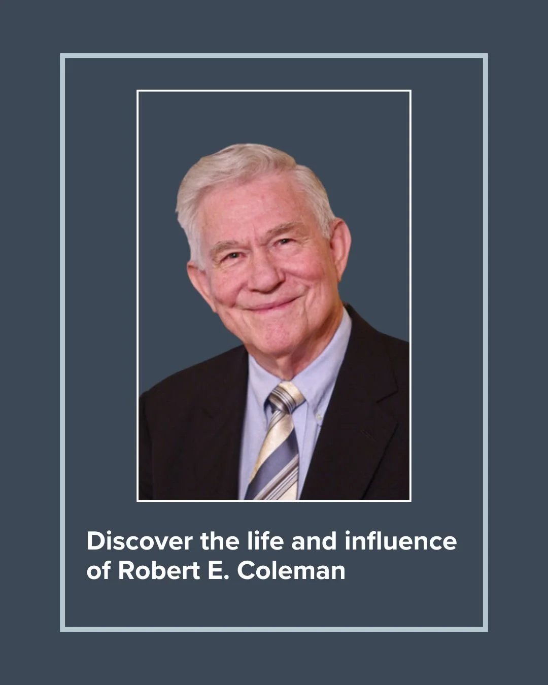 Book cover featuring a portrait of an elderly man with white hair, wearing a suit and striped tie, smiling. The cover title is 'Discover the life and influence of Robert E. Coleman'
