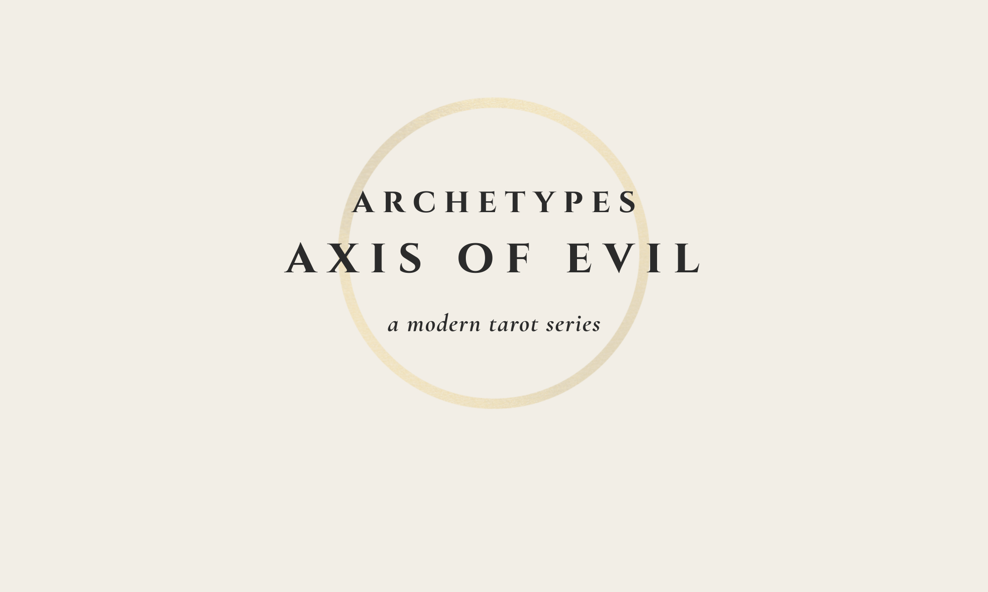 Archetypes: Axis of Evil