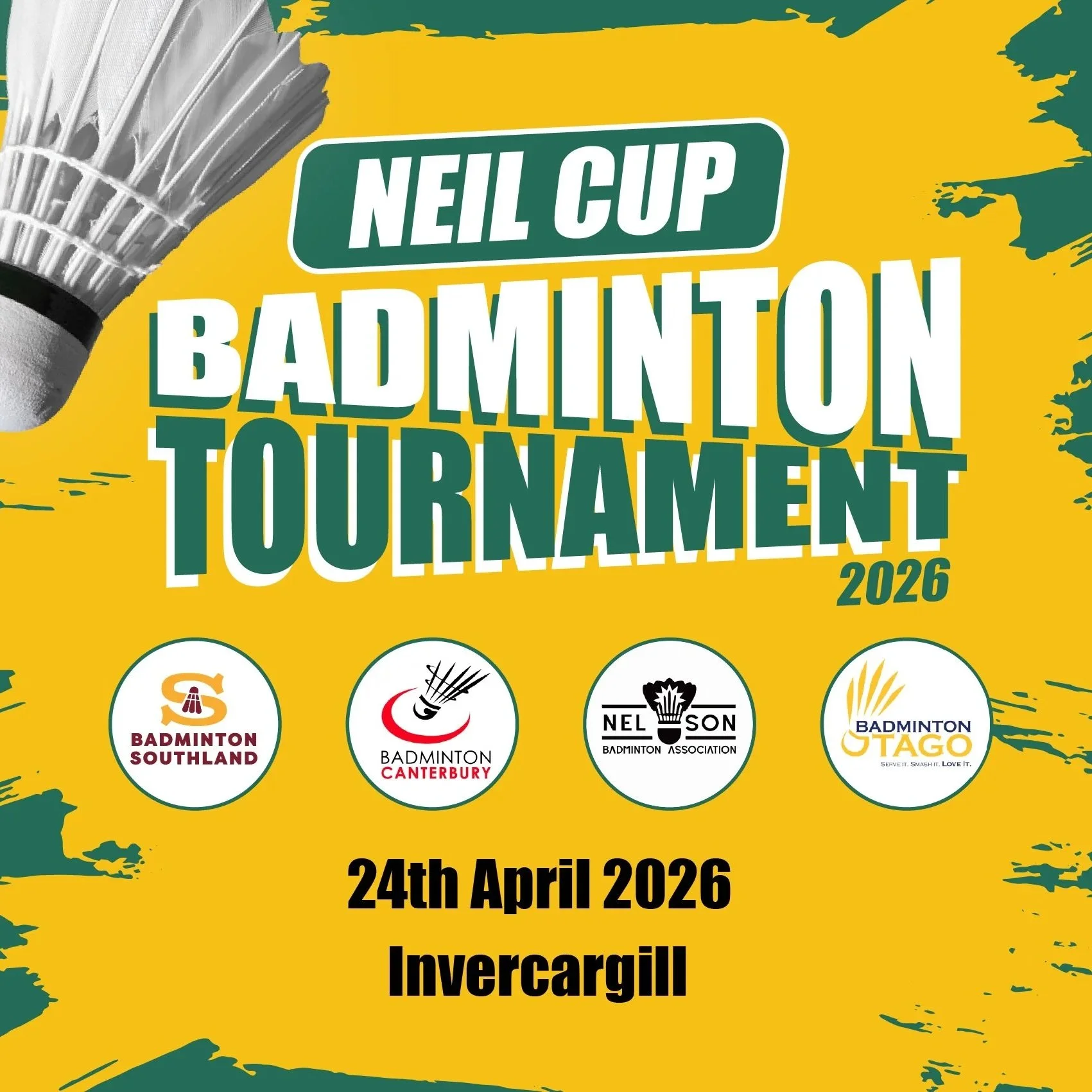 Green and yellow poster for the Neil Cup Badminton Tournament 2026, scheduled for April 24, 2026, at Invercargill, featuring logos of four badminton associations and a shuttlecock image in the top left corner.