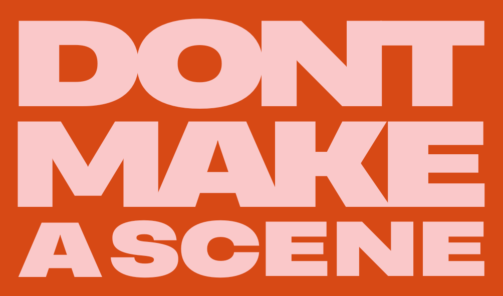 Don't Make A Scene