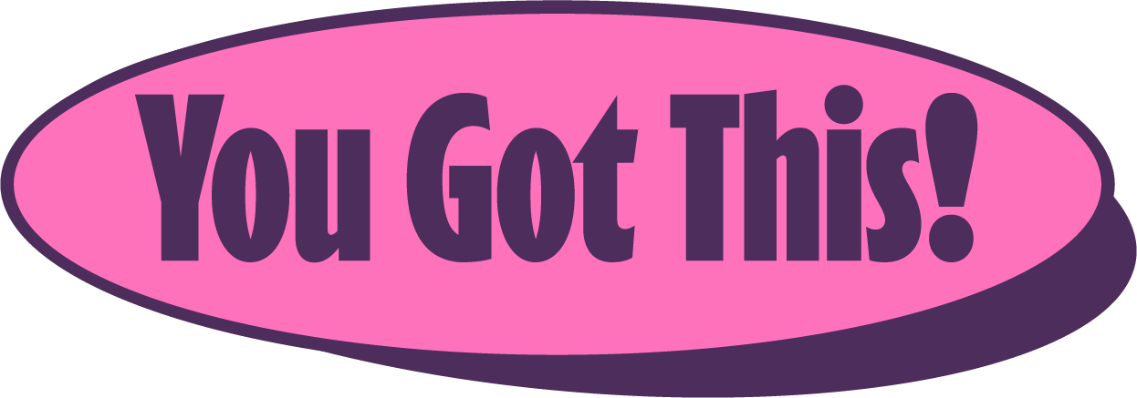 An oval sticker that reads 'You Got This' in pink and purple