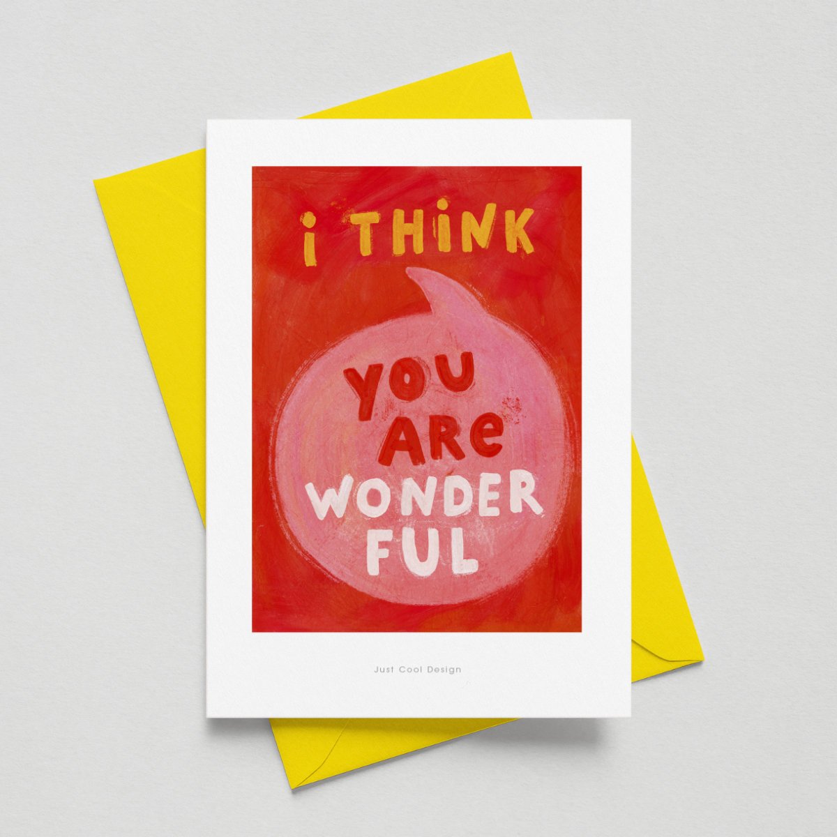 475-A6 | I Think You Are Wonderful