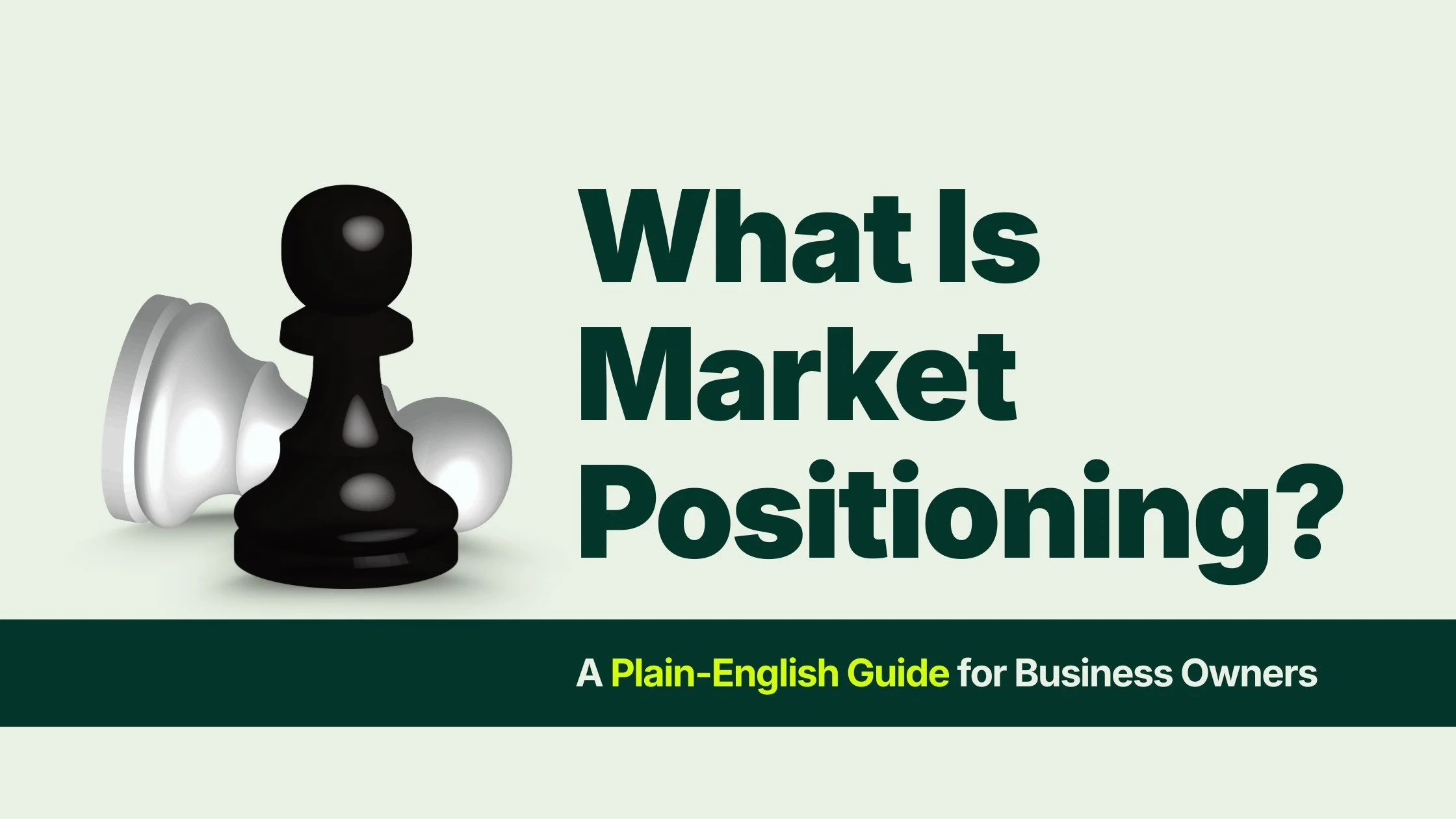 What Is Market Positioning? A Plain-English Guide for Business Owners