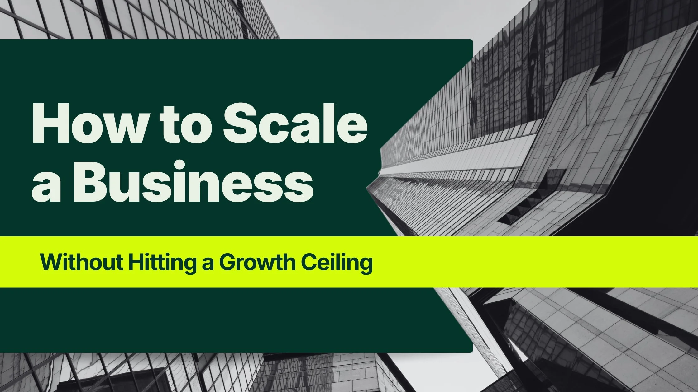 How to Scale a Business Without Hitting a Growth Ceiling