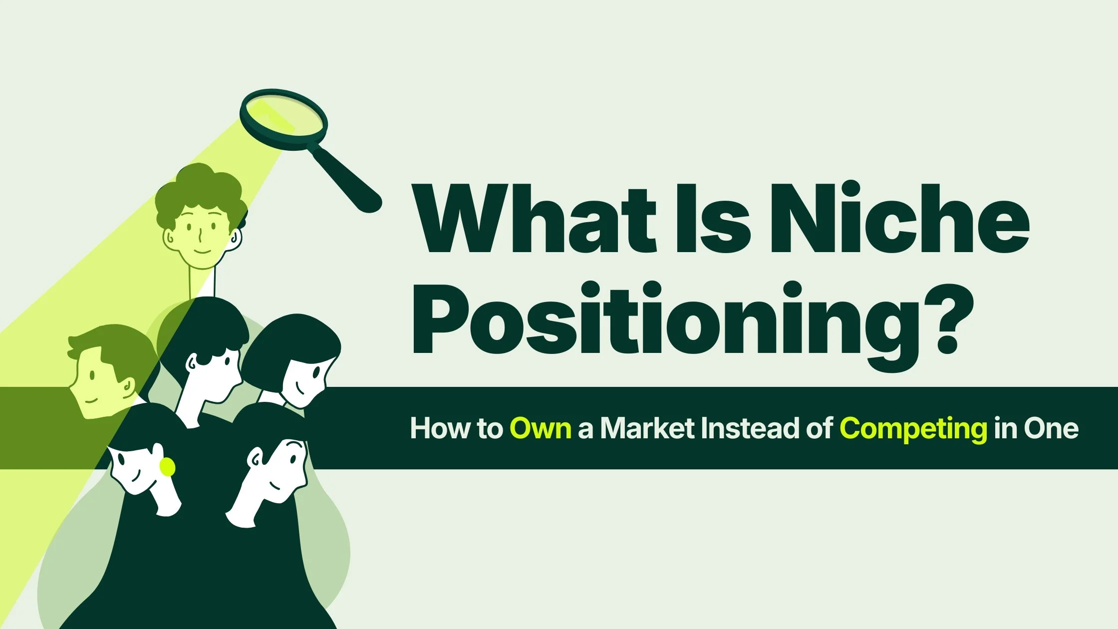 What Is Niche Positioning? How to Own a Market Instead of Competing in One
