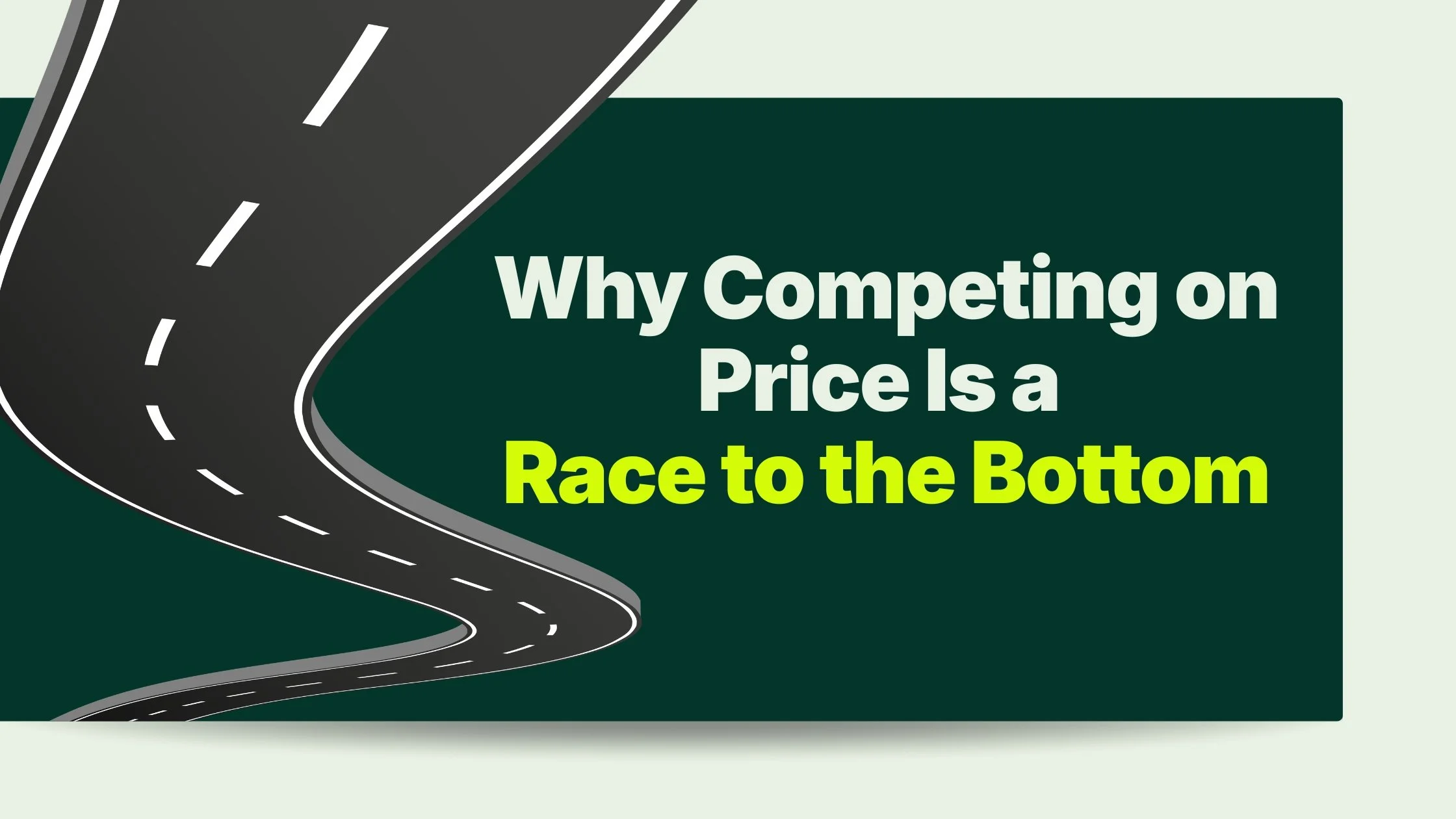 Why Competing on Price Is a Race to the Bottom (And What to Do Instead)