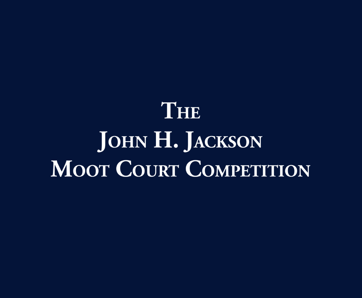 John H. Jackson Moot Court Competition