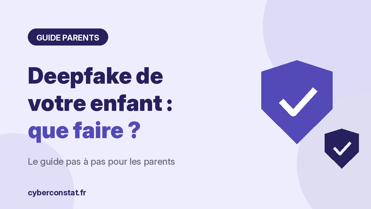 Une vidéo deepfake de votre enfant est en ligne?                                   