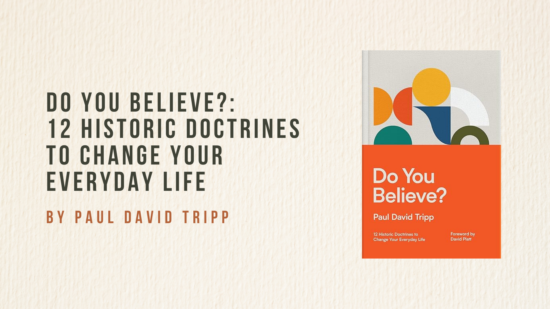 Do You Believe?: 12 Historic Doctrines to Change Your Everyday Life