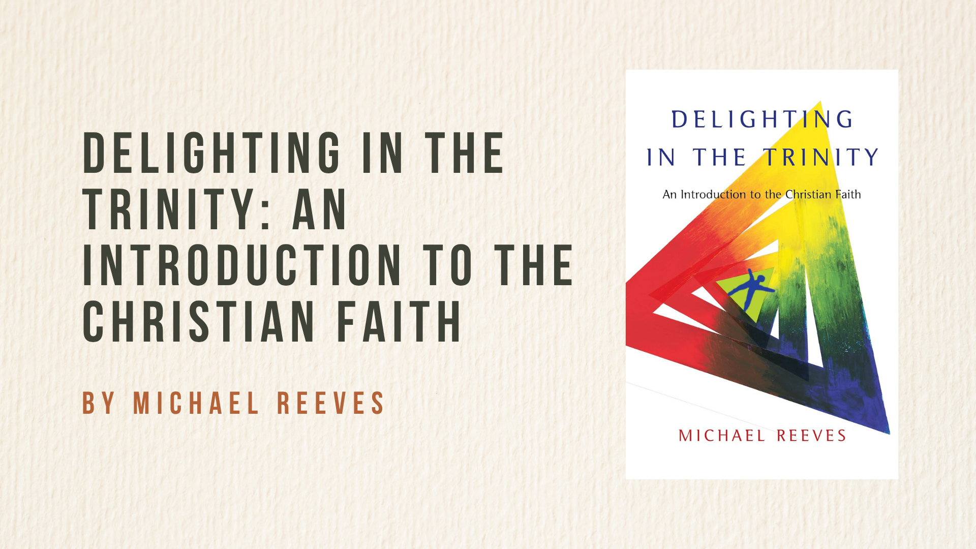 Delighting in the Trinity: An Introduction to the Christian Faith