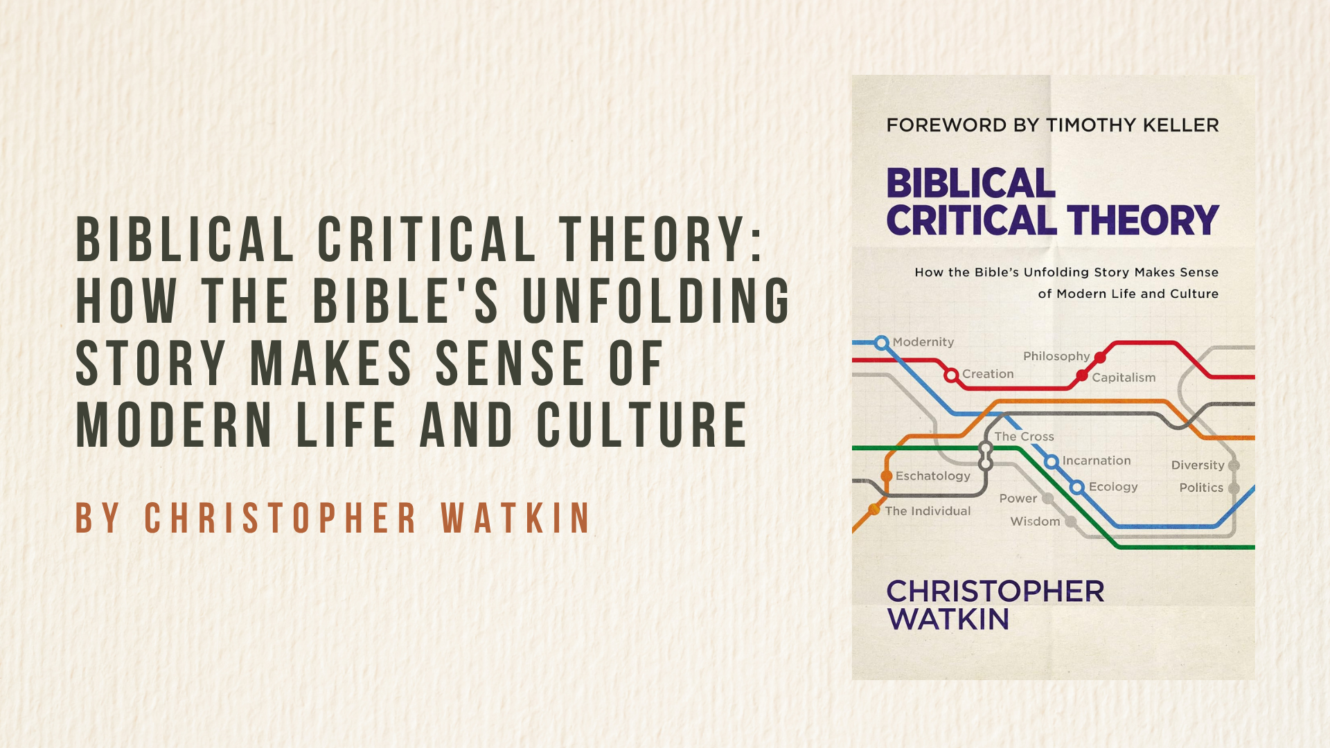 Biblical Critical Theory: How the Bible's Unfolding Story Makes Sense of Modern Life and Culture