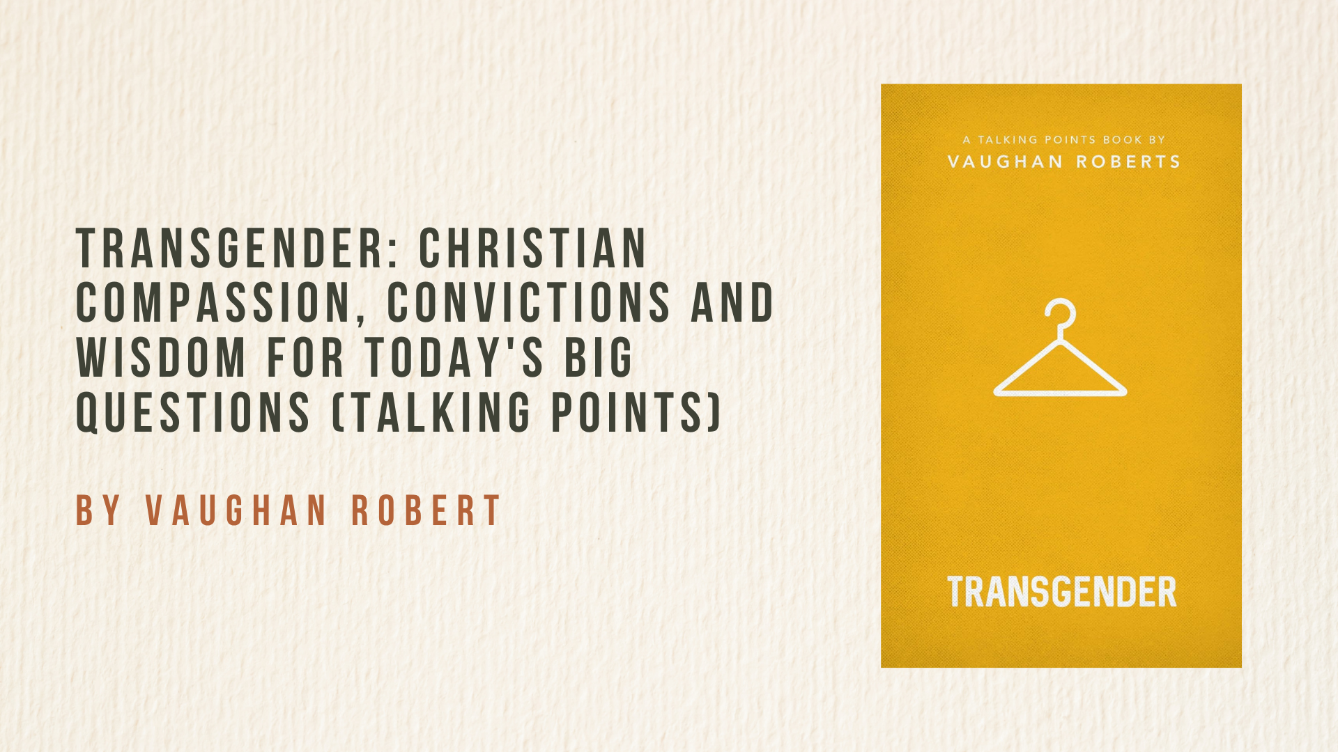 Transgender: Christian compassion, convictions and wisdom for today's big questions
