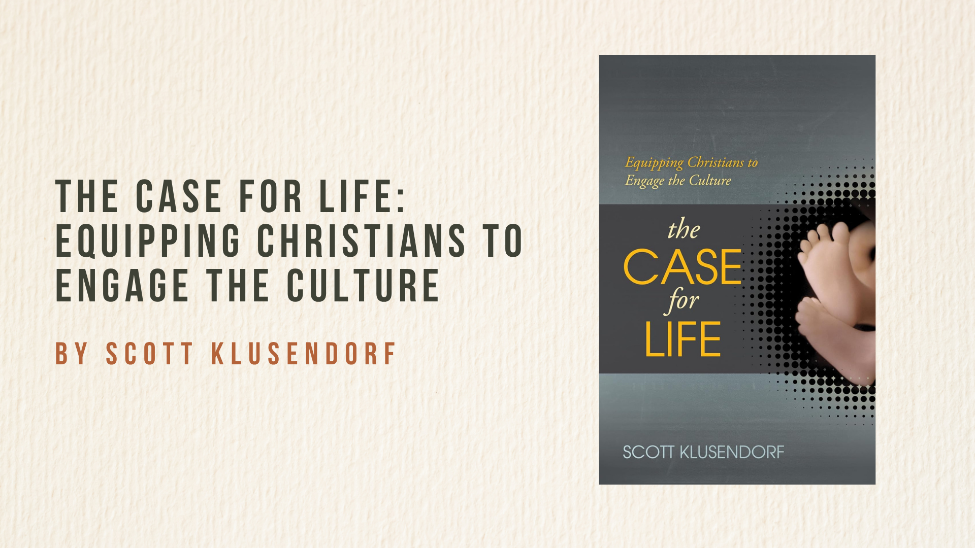The Case for Life: Equipping Christians to Engage the Culture