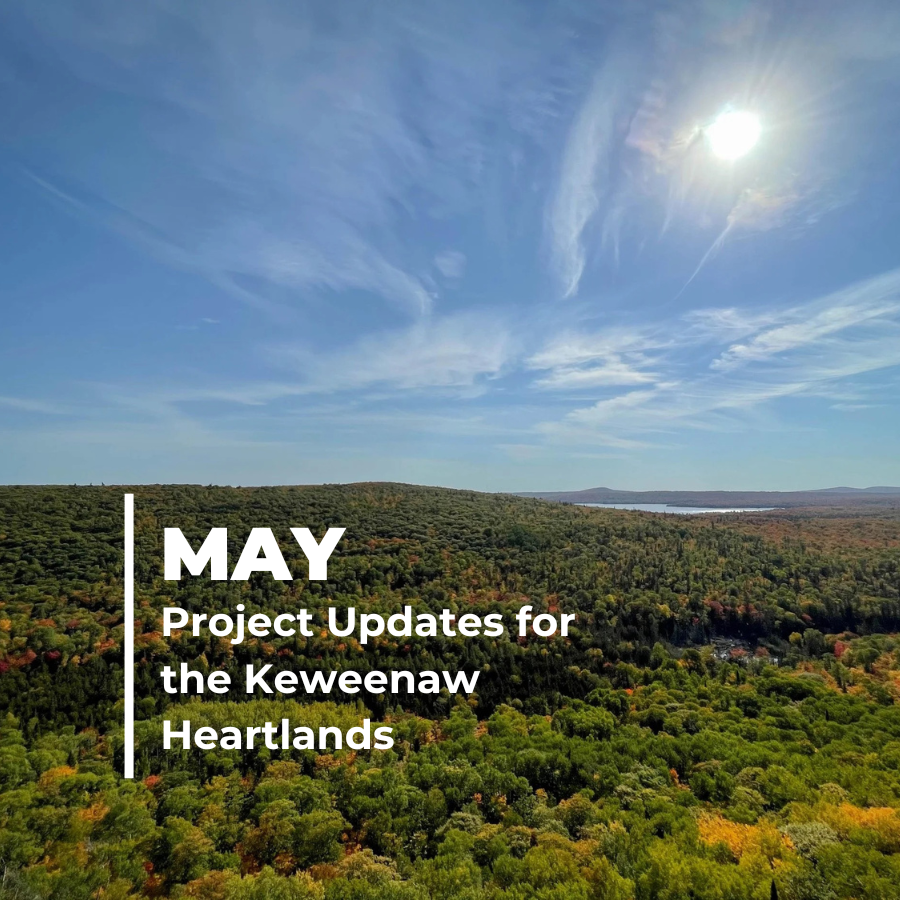May Keweenaw Heartlands Project Updates