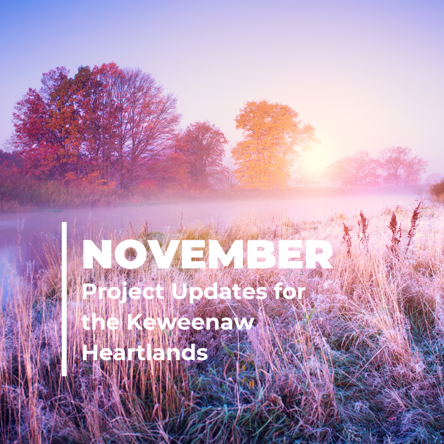 11/16/23 | November Keweenaw Heartlands Updates