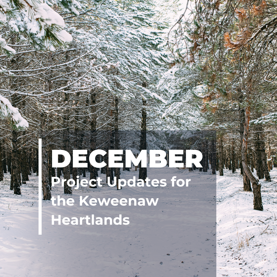 12/18/23 | December Keweenaw Heartlands Updates