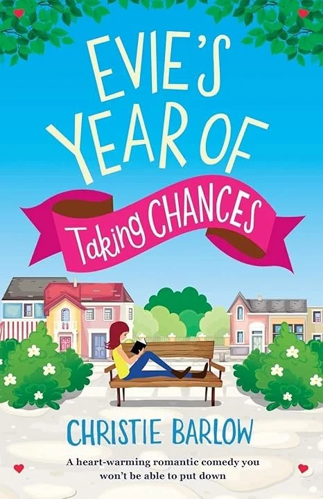 Book cover for 'Evie's Year of Taking Chances' by Christie Barlow, featuring a girl sitting on a park bench reading, surrounded by greenery and suburban houses.