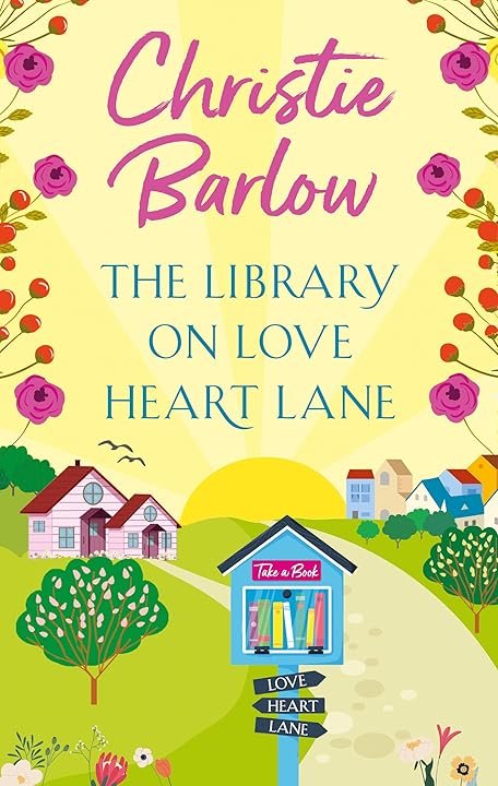 Book cover titled "The Library on Love Heart Lane" by Christie Barlow, featuring a colourful illustration of a town with houses, trees, and a school building, set against a bright yellow background with flowers and birds.