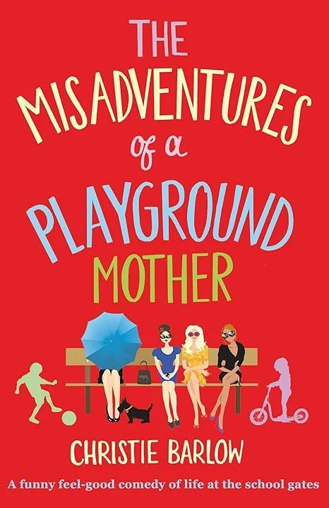 Book cover titled 'The Misadventures of a Playground Mother' by Christie Barlow with a red background, featuring four women sitting on a park bench, one holding an umbrella, with a child playing with a ball, a dog, and a girl on a scooter depicted at the bottom.