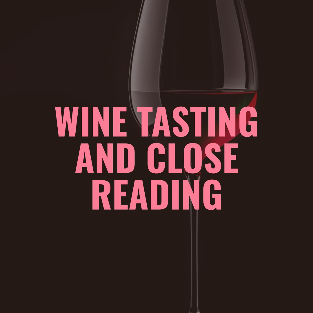 A glass of red wine with pink text overlay saying 'Wine Tasting and Close Reading'.