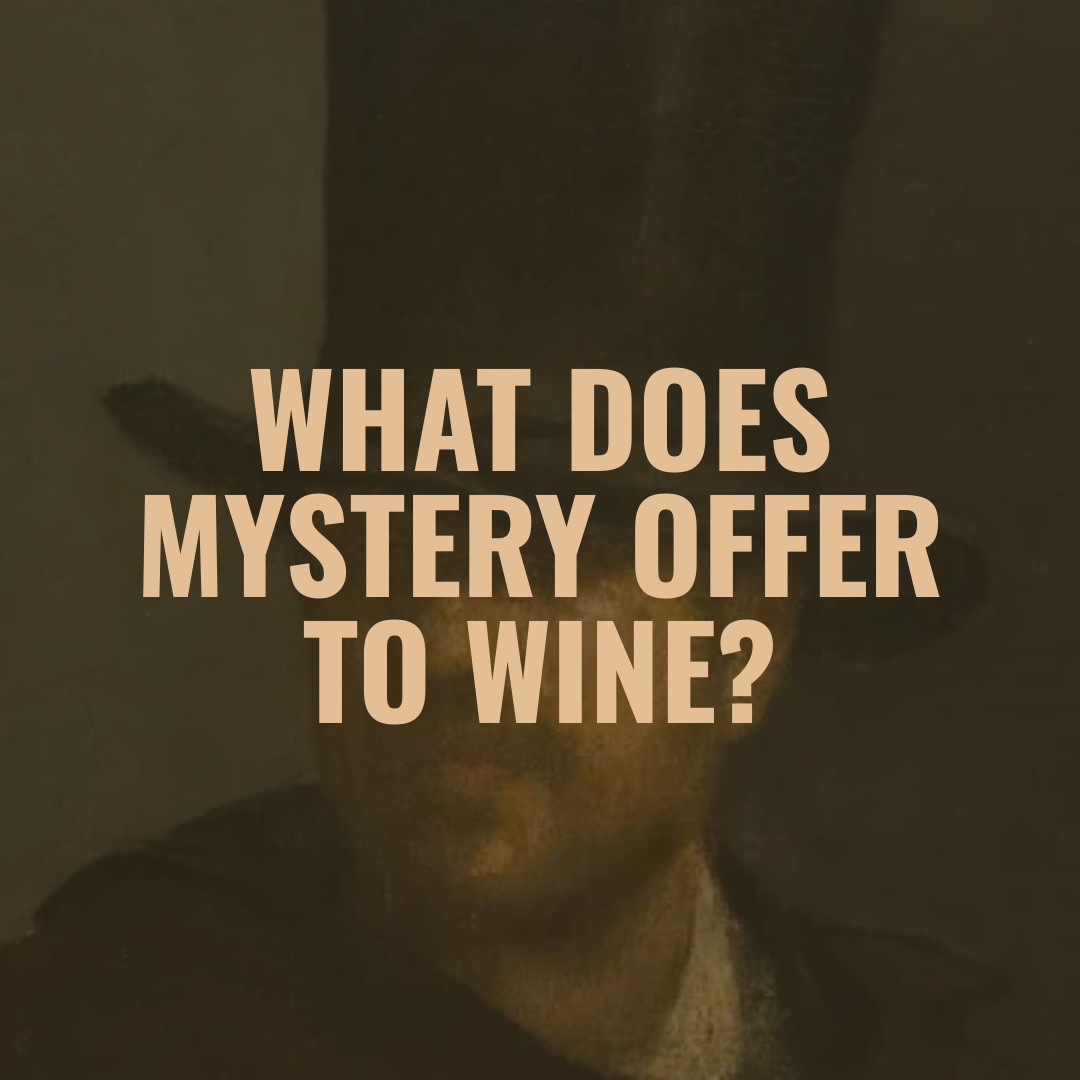 A person wearing a dark hat and jacket with a text overlay asking, 'What does mystery offer to wine?'