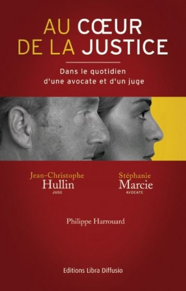 Couverture d'un livre intitulé 'Au Cœur de la Justice' avec des images en profil d'un homme et d'une femme. En dessous, noms des auteurs Jean-Christophe Hullin et Stéphanie Marcie, et l'éditeur Philippe Harrouard.