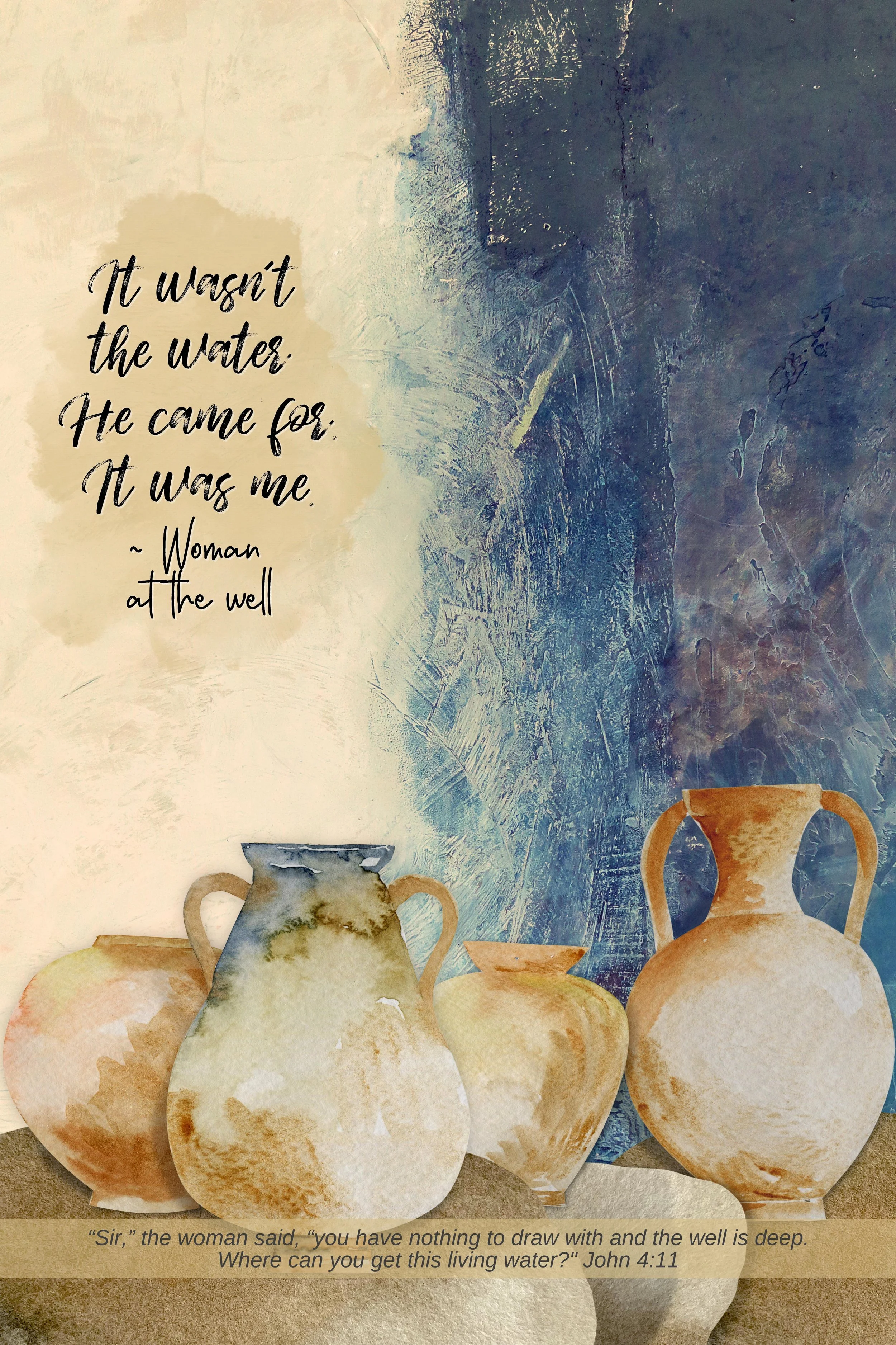Watercolored vases of different shapes and sizes placed on a surface against a textured wall with an inspirational and biblical quote about water.