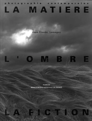 "La matière L'ombre La fiction" - Jean-Claude Lemagny