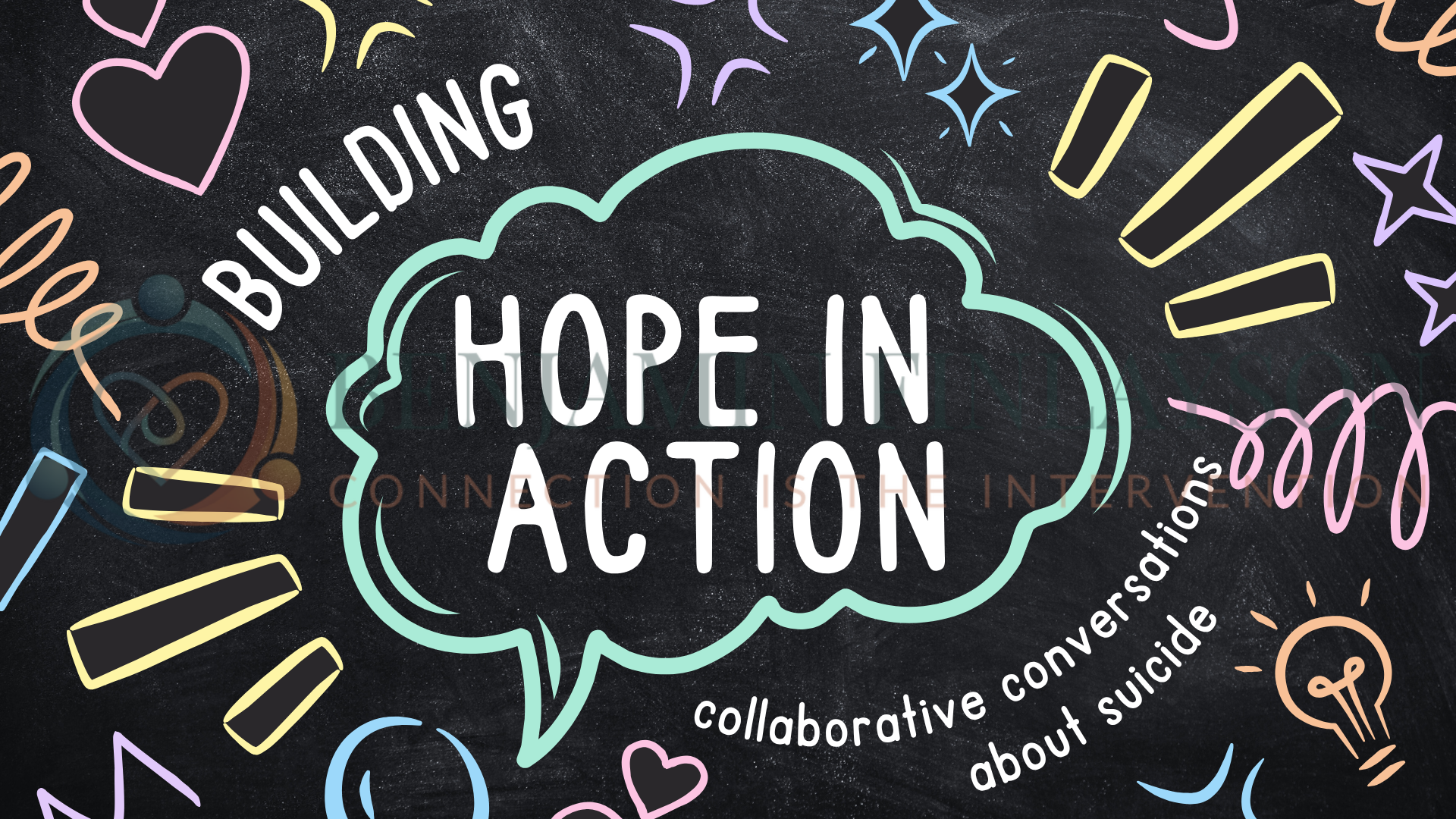 A blackboard-style background with colorful chalk drawings and text, including a large speech bubble with the words 'HOPE IN ACTION', and phrases like 'BUILDING', 'collaborative conversations', and 'about suicide,' along with hearts, stars, and creative doodles.