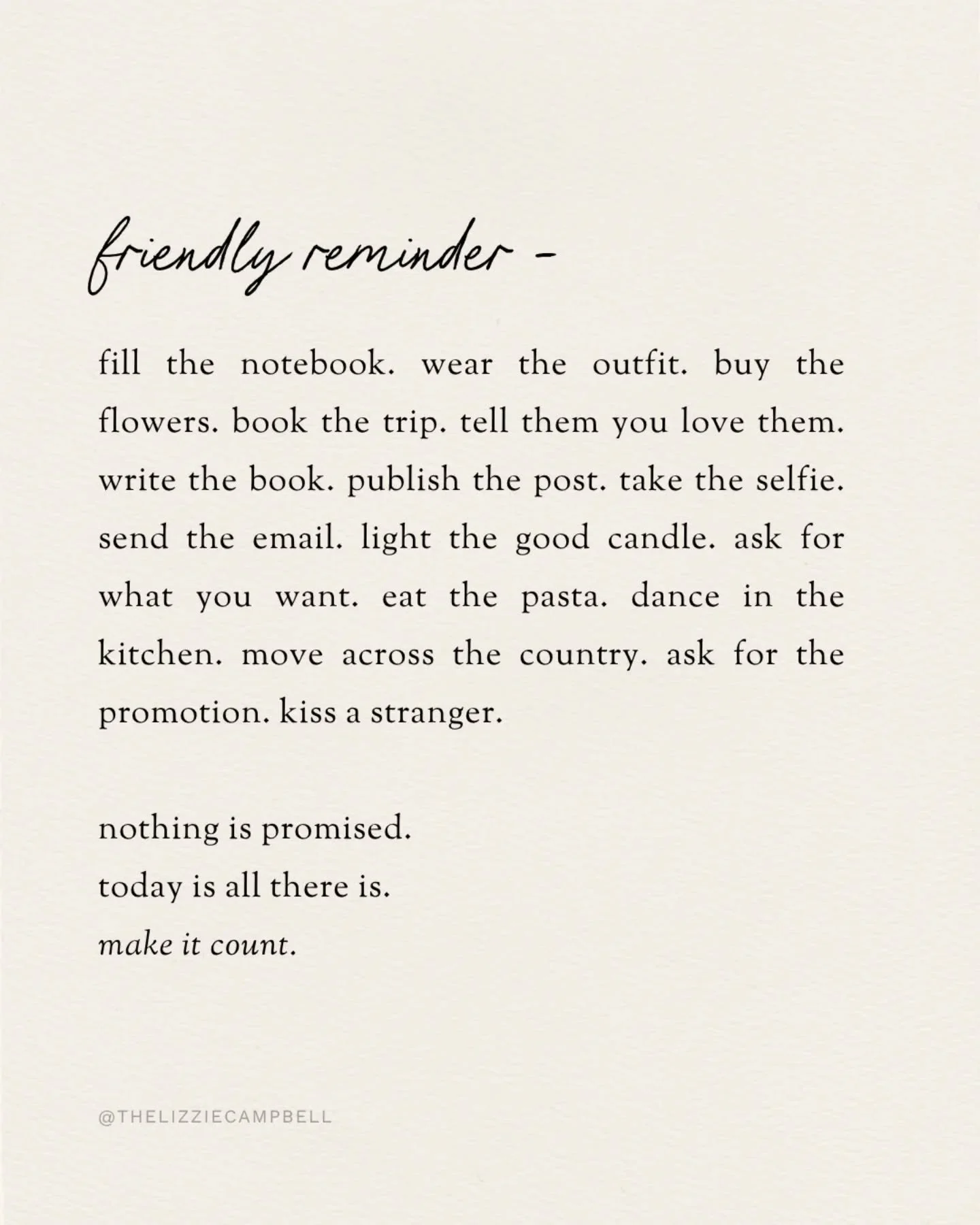 as Joan Didion once said, everyday is all there is. you don&rsquo;t need to wait for someday, today is the special occasion.