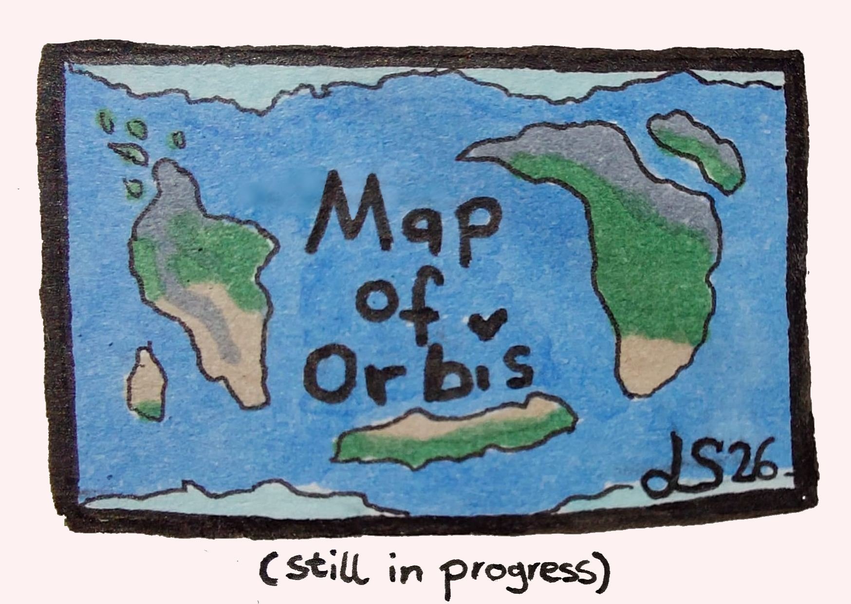 Hand-drawn map of the world with the words "Map of Orbis" in the center, surrounded by outlines of continents colored green and gray, with a blue background representing water. Text at the bottom reads "(still in progress)".