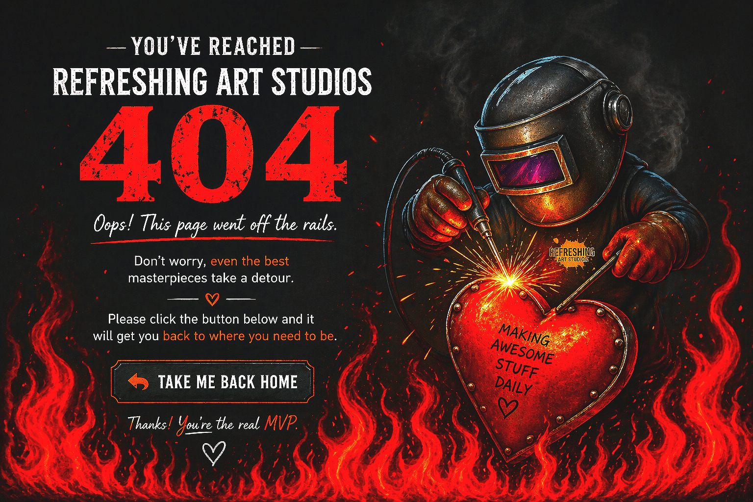 Graphic message about a 404 error page, featuring a welder in a mask and gloves welding a glowing red heart with the words "making awesome stuff daily" on it. The background has flames and sparks, with text expressing apology for the broken page and offering a button to return home.