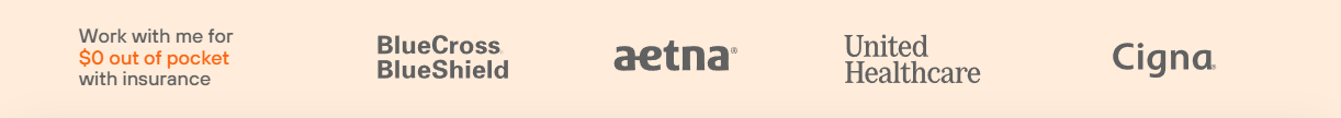 Logo of BlueCross BlueShield, Aetna, United Healthcare, and Cigna on a beige background with a message about working for $0 out of pocket with insurance.