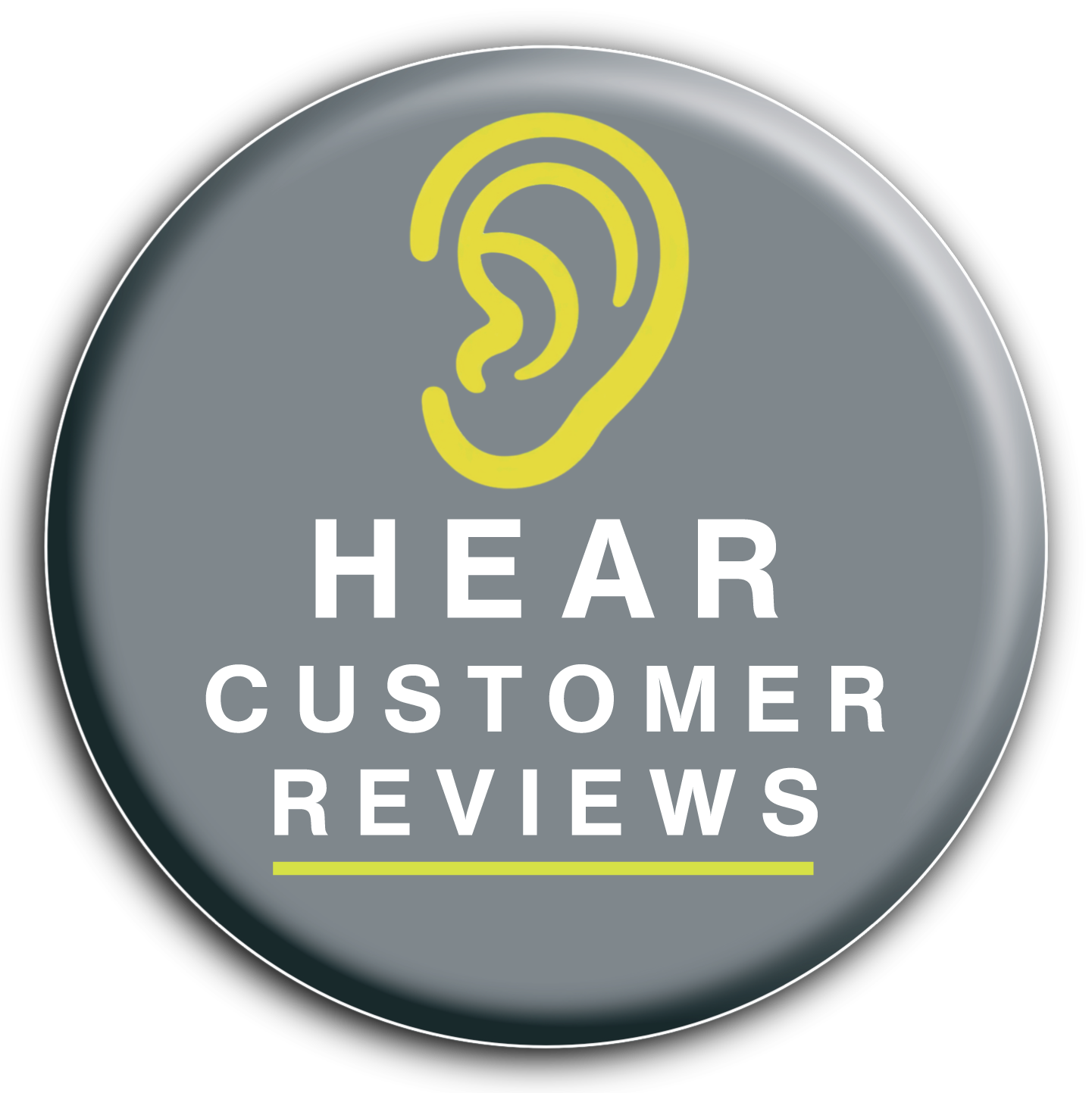 A circular badge with a gray background, featuring a yellow outlined ear icon at the top. Below the icon, the text reads 'HEAR CUSTOMER REVIEWS' in white, capitalized letters, with a thin yellow line underneath.