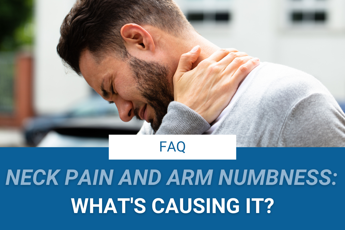 Neck Pain and Arm Numbness: What's Causing It?
