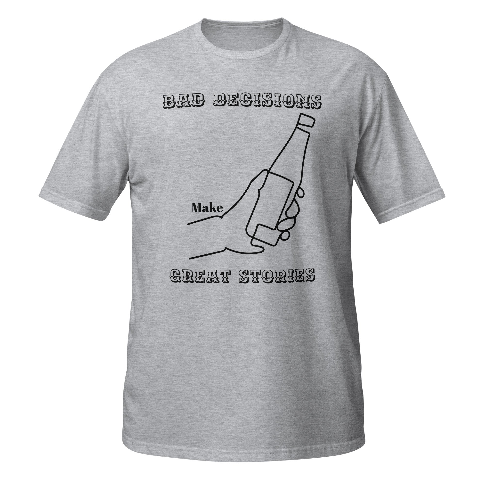 Bad Decisions Make Great Stories Tee