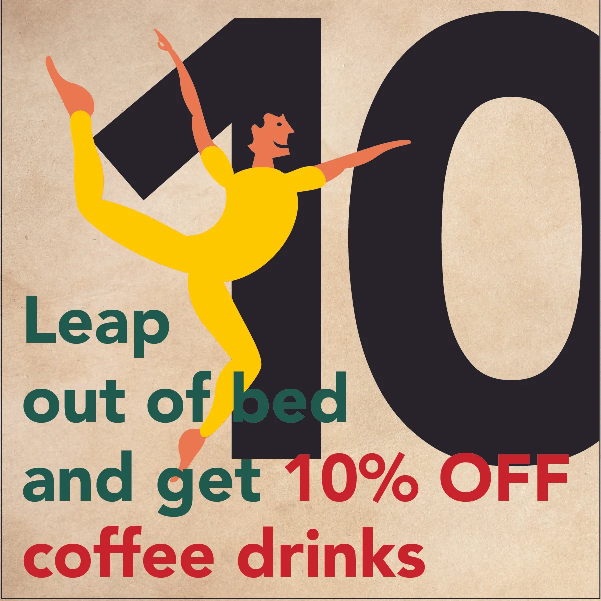 DEC 15. - 10 LORDS A LEAPINGLeap out of bed and get 10% OFF all coffee drinks at Vienna Coffee House and Vienna Coffee at Regas.