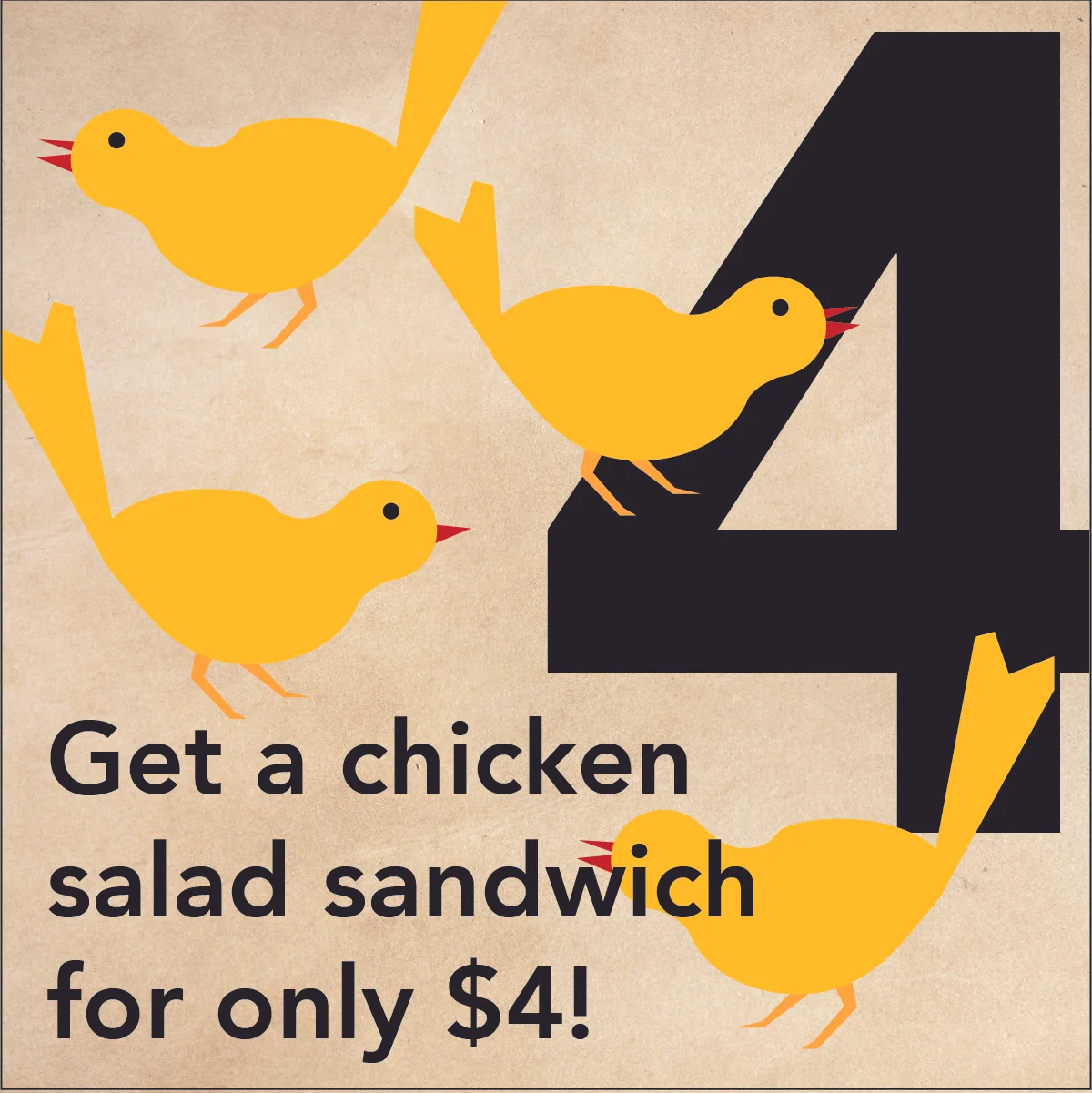 DEC. 21 - 4 CALLING BIRDSGet a chicken salad sandwich for only $4 at Vienna Coffee House and Regas.