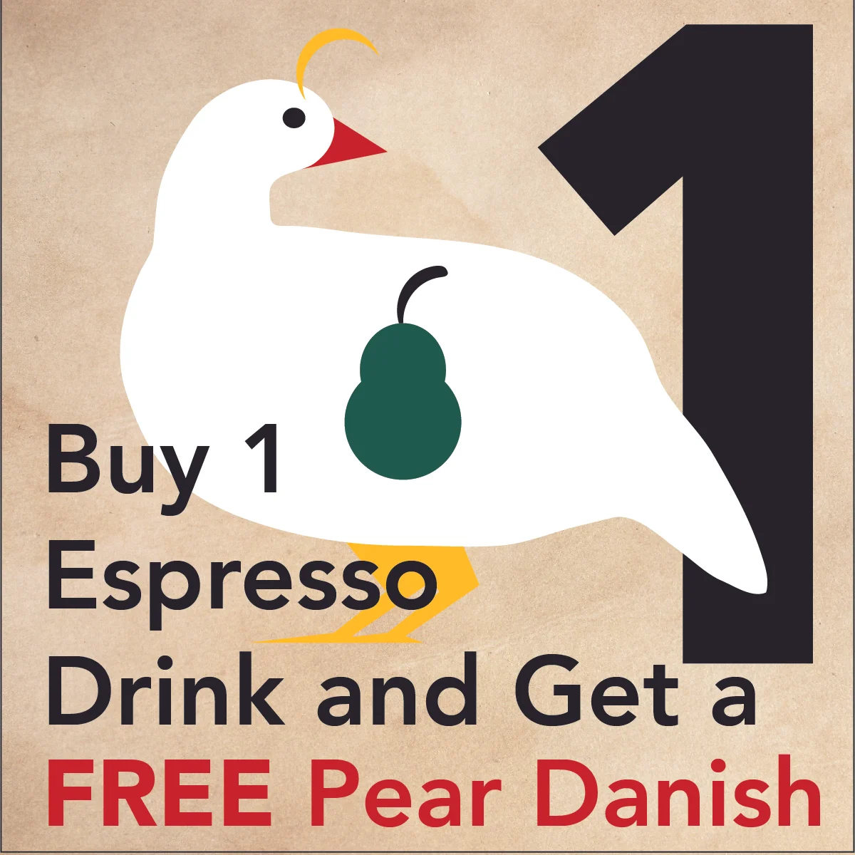 DEC 24 - PARTRIDGE IN A PEAR TREEBuy 1 espresso drink and get a FREE pear danish at Vienna Coffee House at Regas.