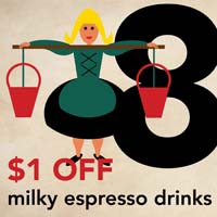 DEC. 17 - 8 MAIDS A MILKINGGet $1 OFF milky espresso drinks at Vienna Coffee House.