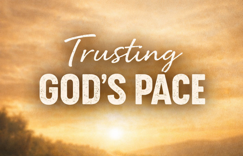 Trusting God’s Pace