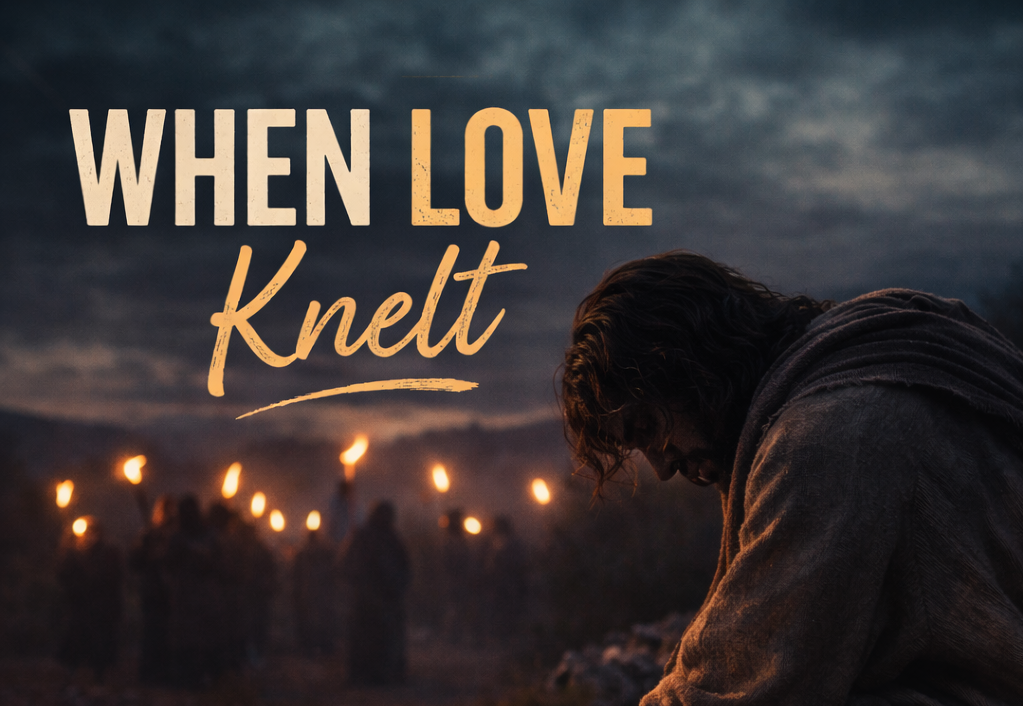 When Love Knelt…