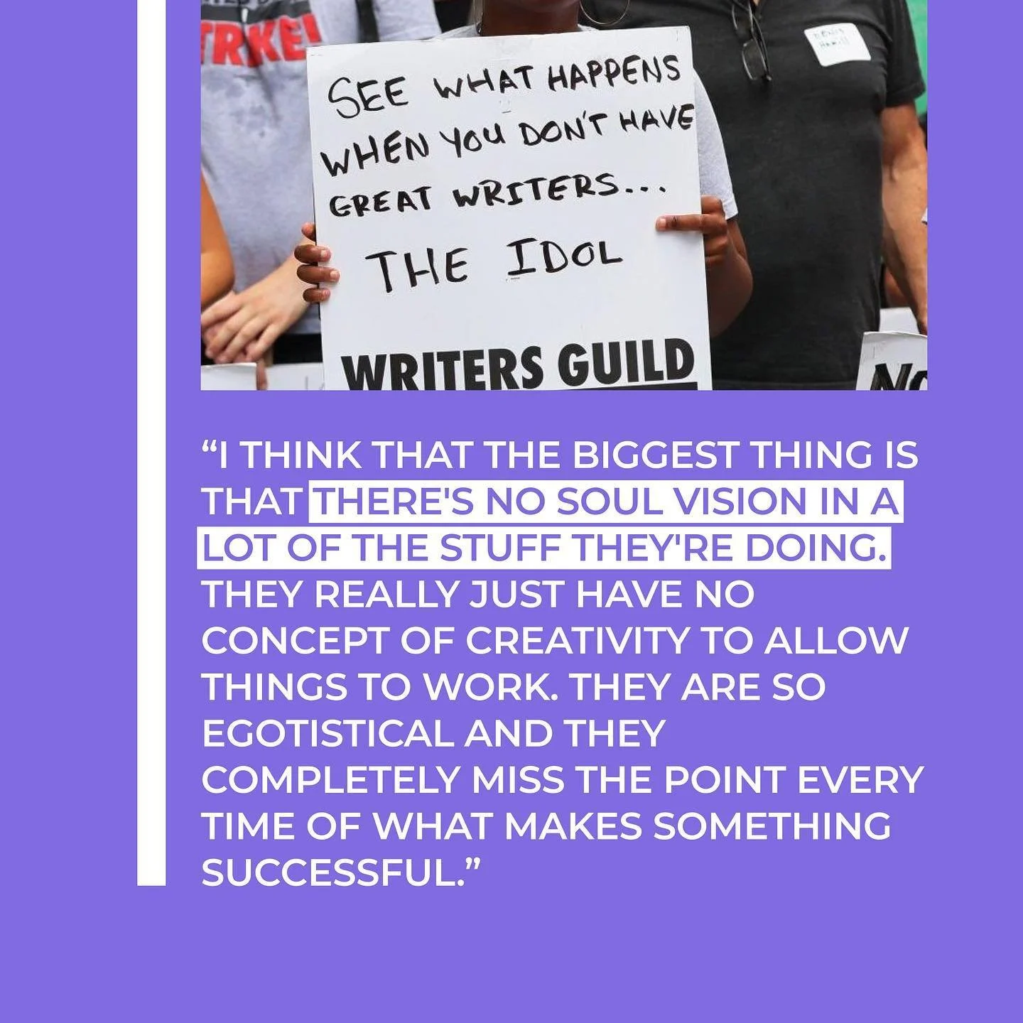 A person holding a sign that reads, 'See what happens when you don't have great writers... The IDOL WRITERS GUILD.' Subtext on a purple background discusses the lack of creativity and soul in certain work.