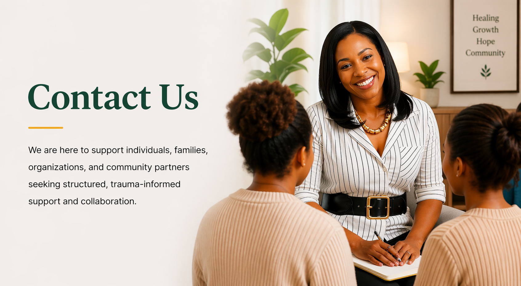 Three women engaging in a supportive conversation in a well-lit room with a plant and framed poster in the background, with text that reads "Contact Us" and a message about supporting individuals, families, organizations, and community partners.