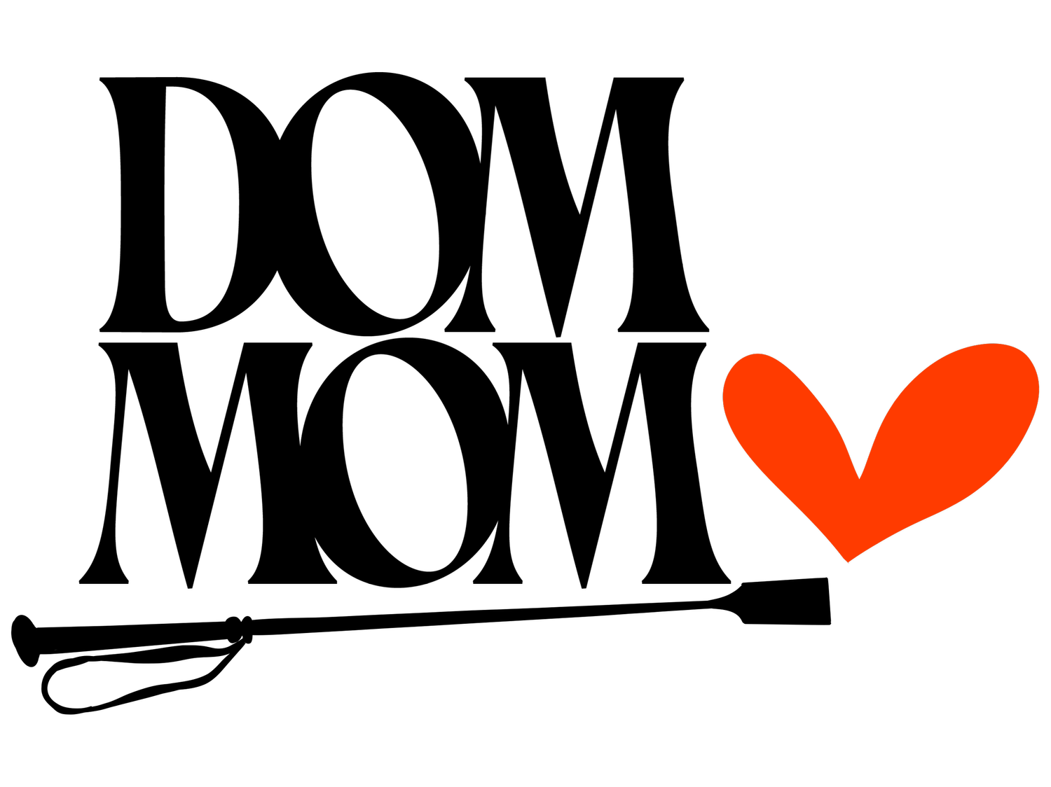 DOM MOM. The Safe Word is "Family"