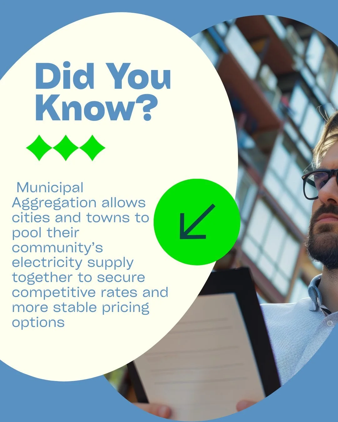 Municipal Aggregation allows a city or town to purchase electricity supply in bulk on behalf of its residents and businesses.

Instead of individuals choosing a supplier on their own, the municipality secures competitive supply pricing for the commun
