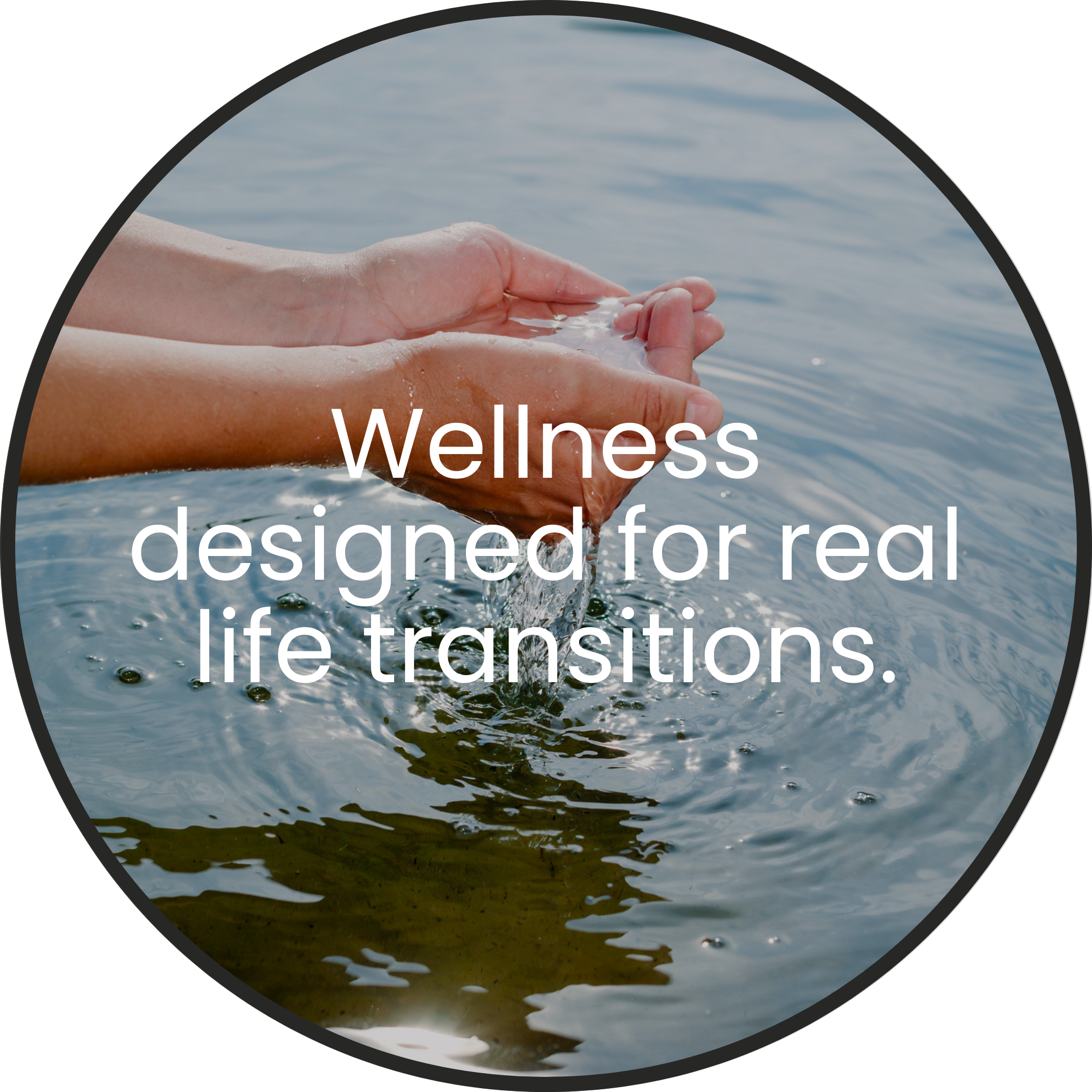 Hands cupping water above a pond with the text, "Wellness designed for real life transitions," promoting holistic skincare
