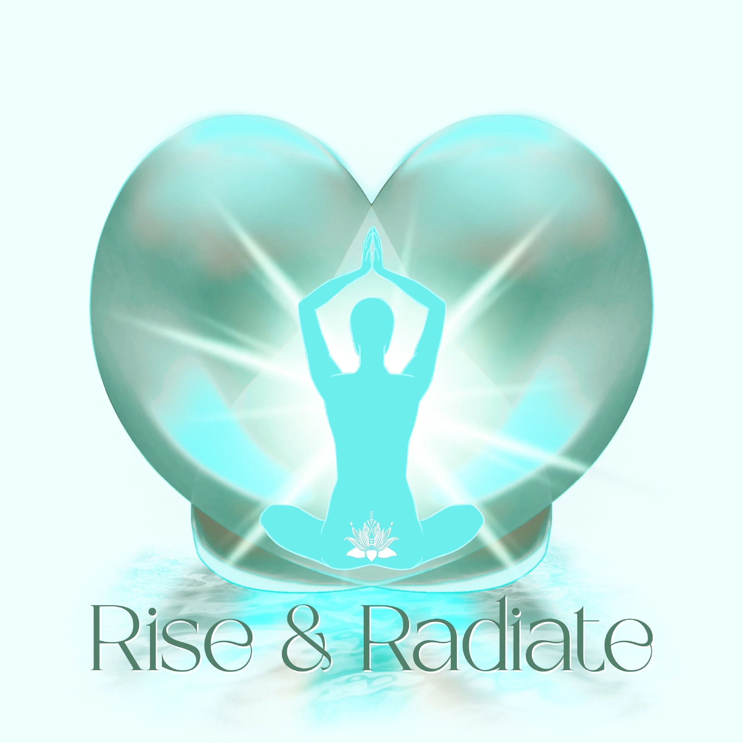 A digital illustration featuring a person sitting in a yoga pose with hands in prayer position, surrounded by bright light and a large glowing heart in the background. The text "Rise & Radiate" is below, with a lotus flower at the base of the seated figure.