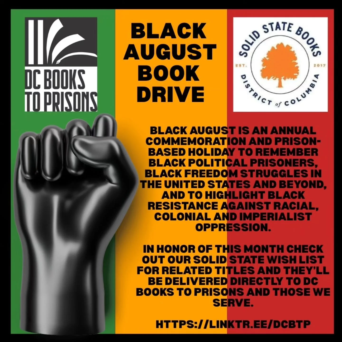 Black August is an annual commemoration and prison-based holiday to remember Black political prisoners, Black freedom struggles in the United States and beyond, and to highlight Black resistance against racial, colonial and imperialist oppression, in